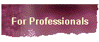 For Professionals